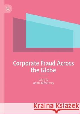 Corporate Fraud Across the Globe Larry Li, Adela McMurray 9789811936692 Springer Nature Singapore