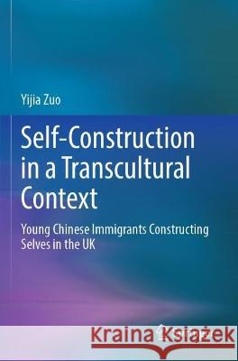 Self-Construction in a Transcultural Context Yijia Zuo 9789811936739 Springer Nature Singapore