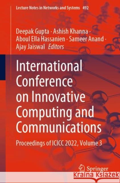 International Conference on Innovative Computing and Communications: Proceedings of ICICC 2022, Volume 3 Deepak Gupta Ashish Khanna Aboul Ella Hassanien 9789811936784