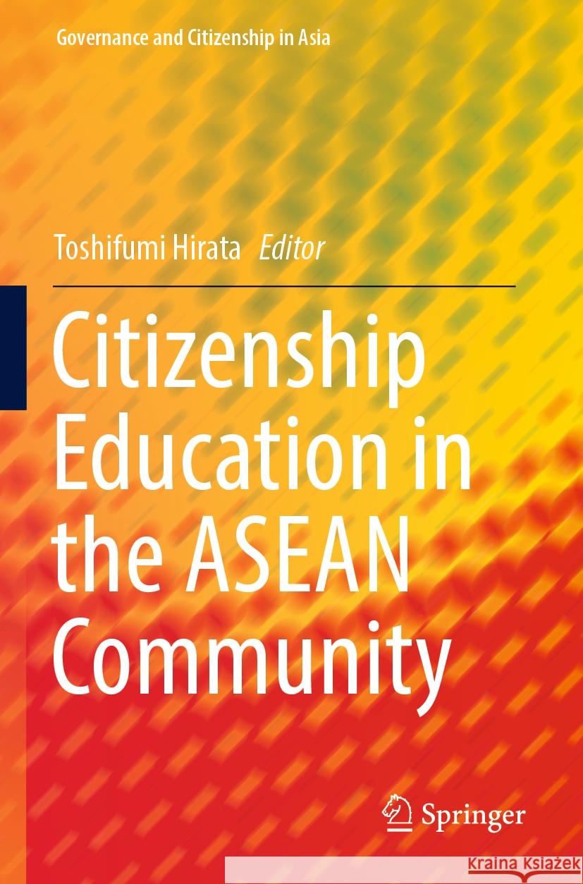 Citizenship Education in the ASEAN Community Toshifumi Hirata 9789811936944 Springer