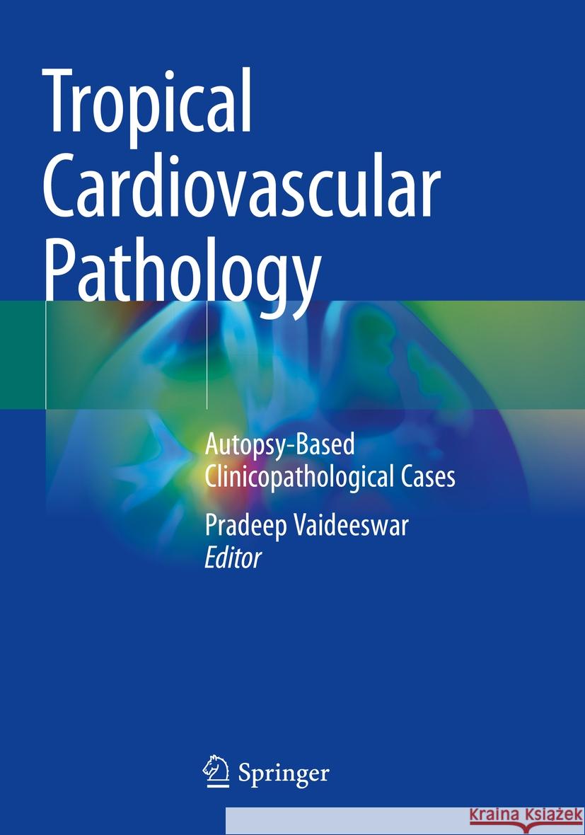 Tropical Cardiovascular Pathology  9789811937224 Springer Nature Singapore