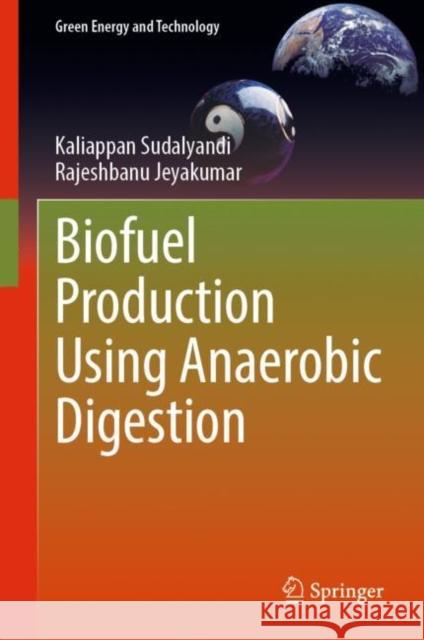 Biofuel Production Using Anaerobic Digestion Rajesh Banu 9789811937422 Springer Verlag, Singapore