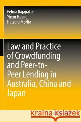 Law and Practice of Crowdfunding and Peer-to-Peer Lending in Australia, China and Japan Pelma Rajapakse, Yinxu Huang, Hatsuru Morita 9789811938368 Springer Nature Singapore