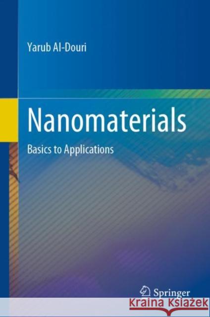 Nanomaterials: Basics to Applications Al-Douri, Yarub 9789811938801 Springer Nature Singapore