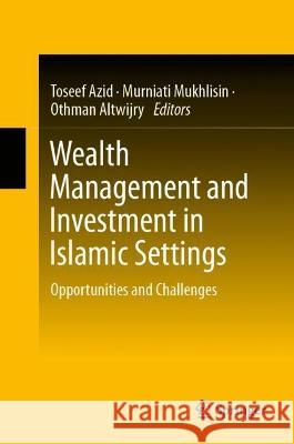 Wealth Management and Investment in Islamic Settings  9789811939051 Springer Nature Singapore