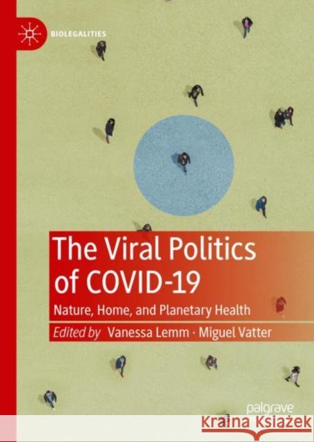 The Viral Politics of Covid-19: Nature, Home, and Planetary Health Lemm, Vanessa 9789811939419