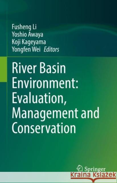 River Basin Environment: Evaluation, Management and Conservation  9789811940699 Springer Nature Singapore
