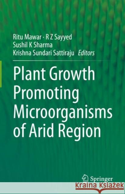 Plant Growth Promoting Microorganisms of Arid Region Ritu Mawar R. Z. Sayyed Sushil K. Sharma 9789811941238 Springer