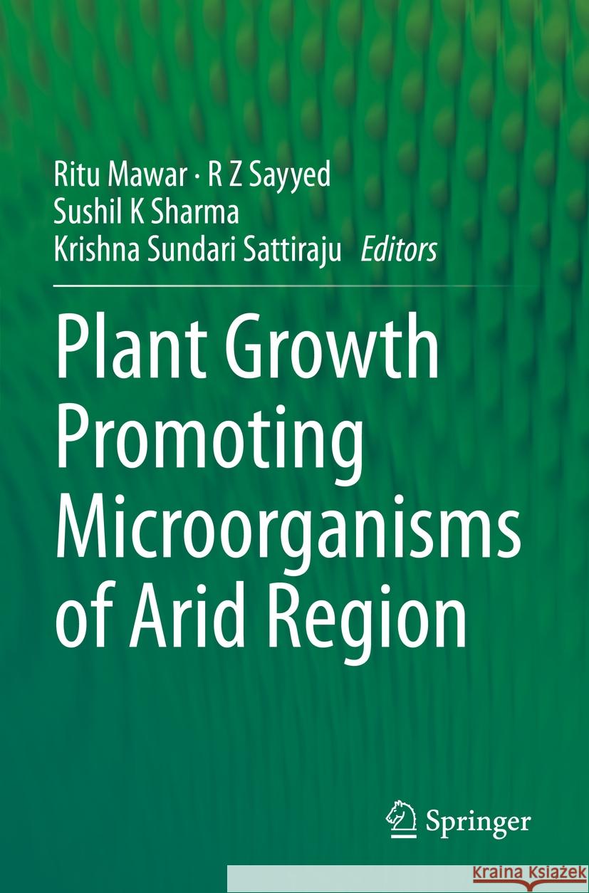 Plant Growth Promoting Microorganisms of Arid Region Ritu Mawar R. Z. Sayyed Sushil K. Sharma 9789811941269 Springer