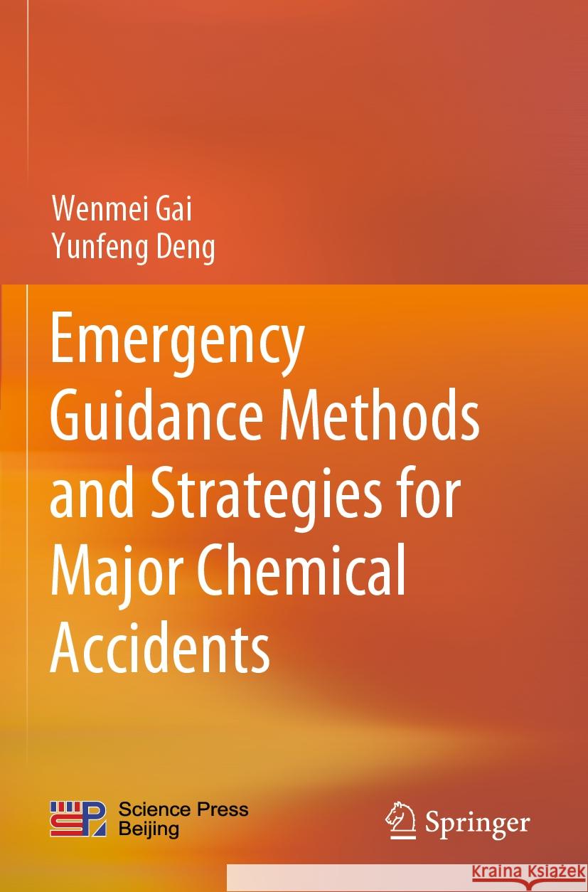 Emergency Guidance Methods and Strategies for Major Chemical Accidents Wenmei Gai, Yunfeng Deng 9789811941306 Springer Nature Singapore