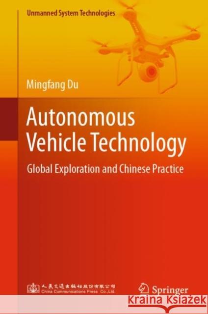 Autonomous Vehicle Technology: Global Exploration and Chinese Practice Du, Mingfang 9789811941429 Springer Nature Singapore
