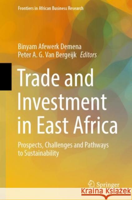 Trade and Investment in East Africa: Prospects, Challenges and Pathways to Sustainability Binyam Afewerk Demena Peter A. G. Va 9789811942105 Springer