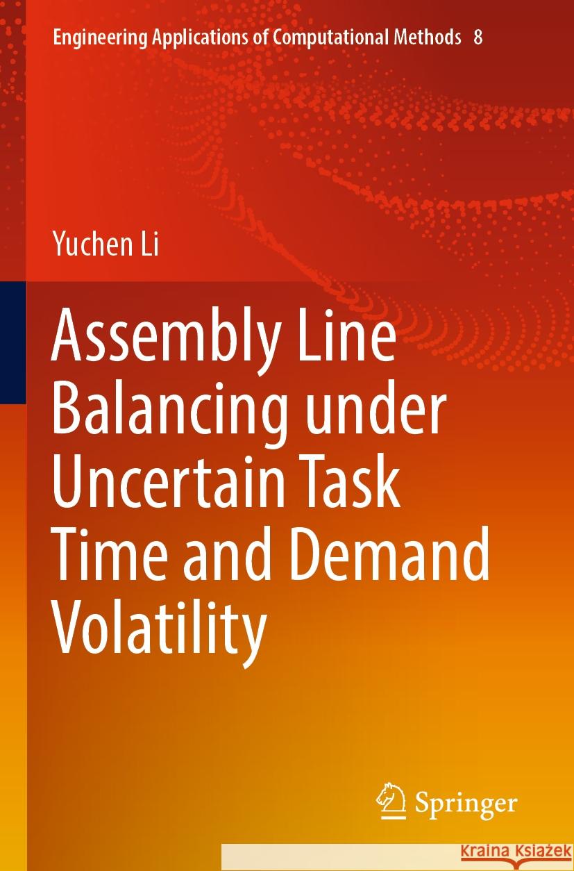 Assembly Line Balancing under Uncertain Task Time and Demand Volatility Yuchen Li 9789811942174 Springer Nature Singapore