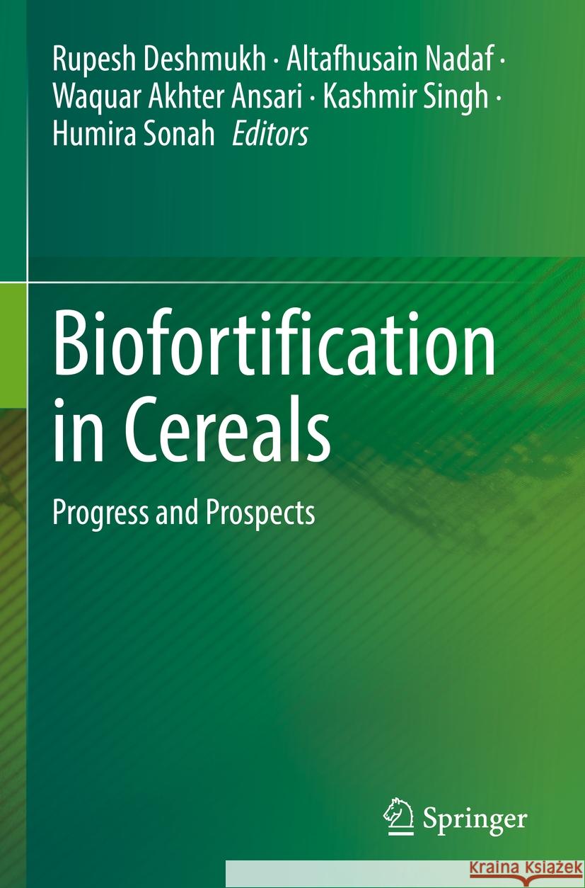 Biofortification in Cereals: Progress and Prospects Rupesh Deshmukh Altafhusain Nadaf Waquar Akhter Ansari 9789811943102 Springer