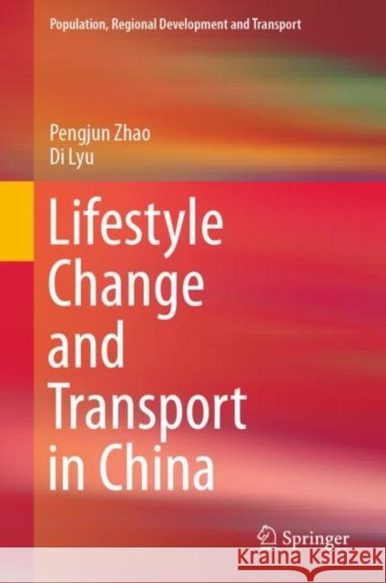 Lifestyle Change and Transport in China Pengjun Zhao, Di Lyu 9789811943980