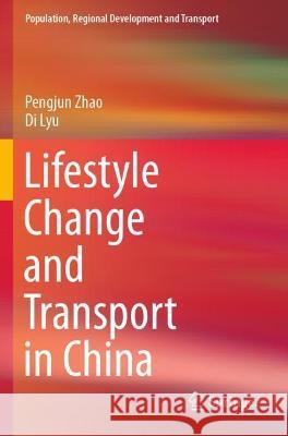 Lifestyle Change and Transport in China Pengjun Zhao, Di Lyu 9789811944017