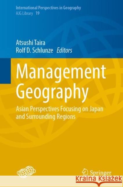 Management Geography: Asian Perspectives Focusing on Japan and Surrounding Regions Taira, Atsushi 9789811944024