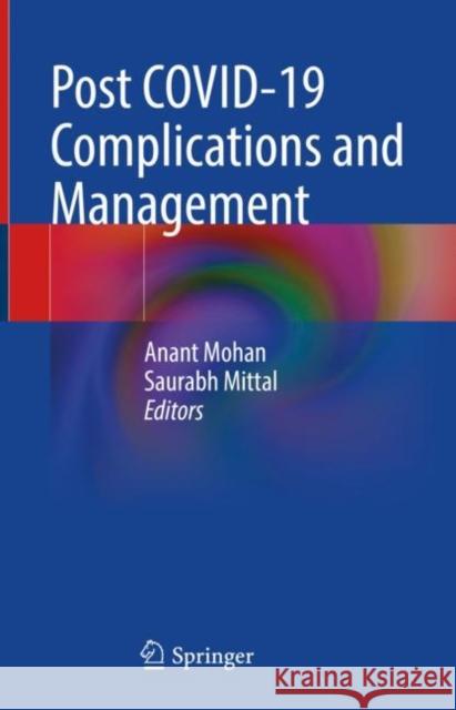 Post COVID-19 Complications and Management Anant Mohan Saurabh Mittal 9789811944062 Springer