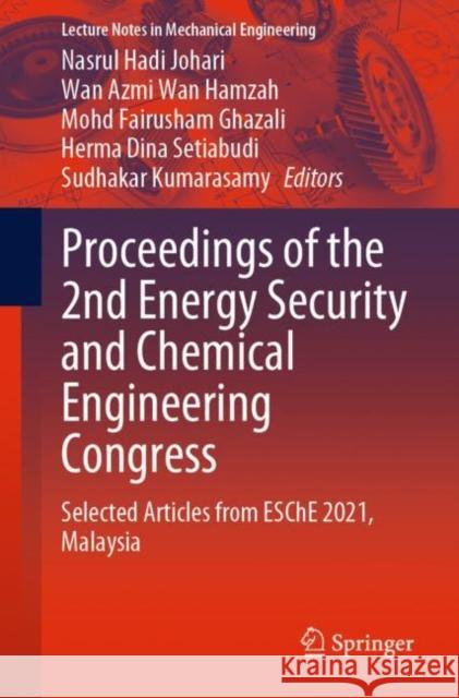 Proceedings of the 2nd Energy Security and Chemical Engineering Congress: Selected Articles from Esche 2021, Malaysia Johari, Nasrul Hadi 9789811944246 Springer Nature Singapore