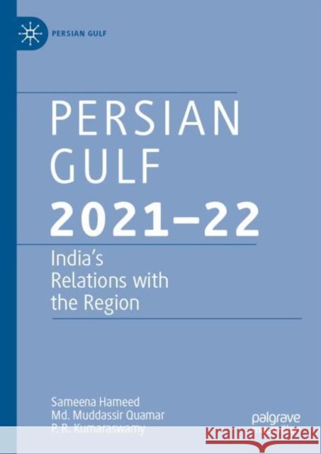 Persian Gulf 2021–22: India’s Relations with the Region Sameena Hameed MD Muddassir Quamar P. R. Kumaraswamy 9789811944338 Palgrave MacMillan