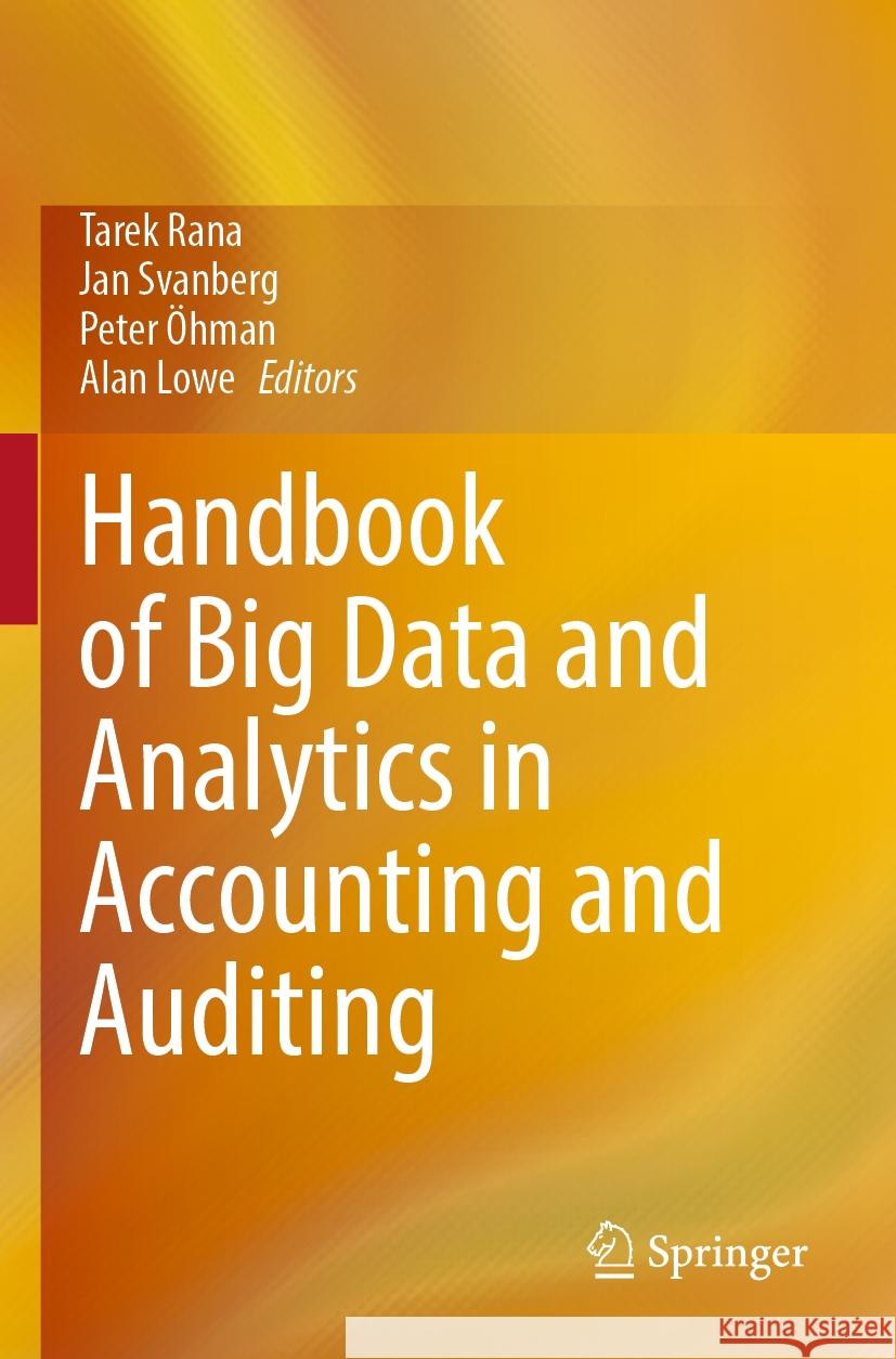 Handbook of Big Data and Analytics in Accounting and Auditing Tarek Rana Jan Svanberg Peter ?hman 9789811944628
