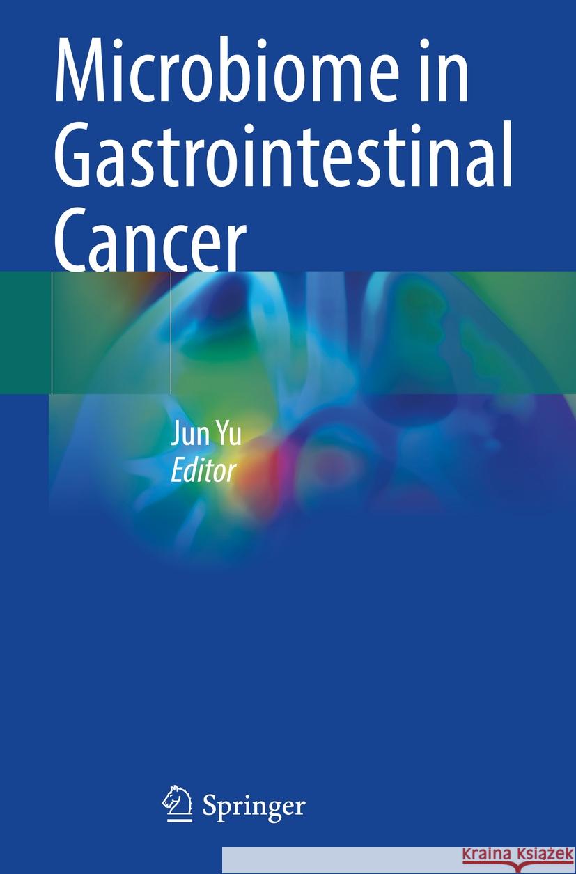 Microbiome in Gastrointestinal Cancer Jun Yu 9789811944949 Springer