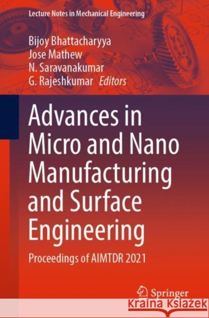 Advances in Micro and Nano Manufacturing and Surface Engineering: Proceedings of Aimtdr 2021 Bhattacharyya, Bijoy 9789811945700 Springer Nature Singapore