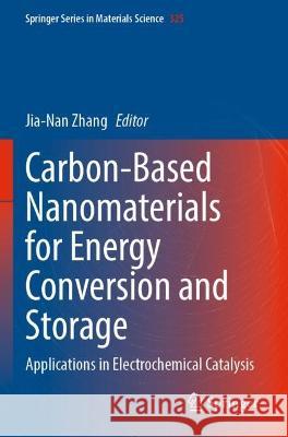 Carbon-Based Nanomaterials for Energy Conversion and Storage  9789811946271 Springer Nature Singapore