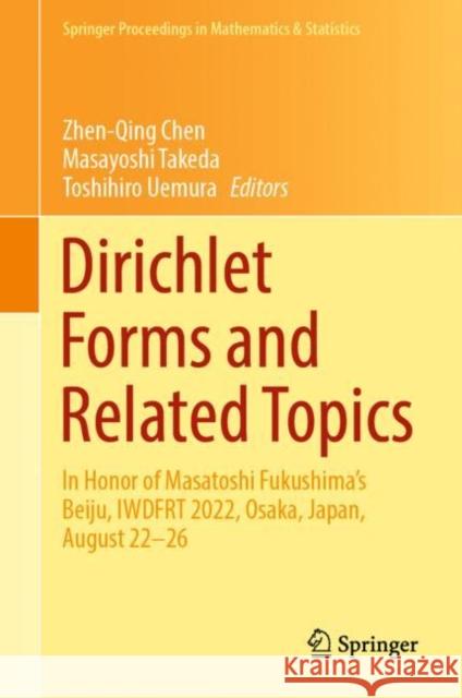 Dirichlet Forms and Related Topics: In Honor of Masatoshi Fukushima's Beiju, Iwdfrt 2022, Osaka, Japan, August 22-26 Chen, Zhen-Qing 9789811946714