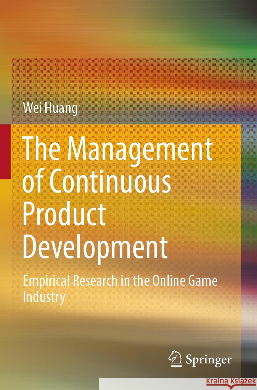 The Management of Continuous Product Development Wei Huang 9789811946813 Springer Nature Singapore