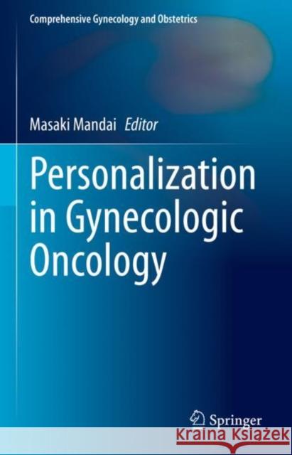 Personalization in Gynecologic Oncology Masaki Mandai 9789811947100 Springer