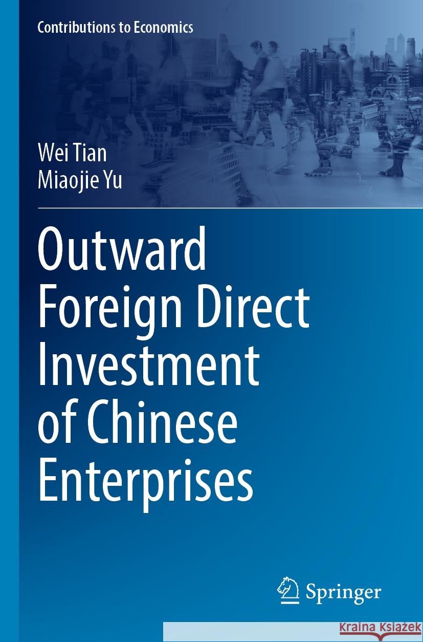 Outward Foreign Direct Investment of Chinese Enterprises Tian, Wei, Miaojie Yu 9789811947216 Springer Nature Singapore