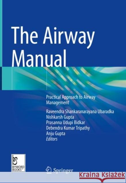 The Airway Manual: Practical Approach to Airway Management  9789811947469 Springer Verlag, Singapore