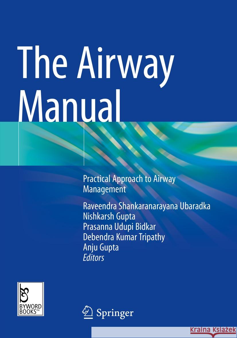 The Airway Manual: Practical Approach to Airway Management Raveendra Shankaranarayana Ubaradka Nishkarsh Gupta Prasanna Udupi Bidkar 9789811947490 Springer