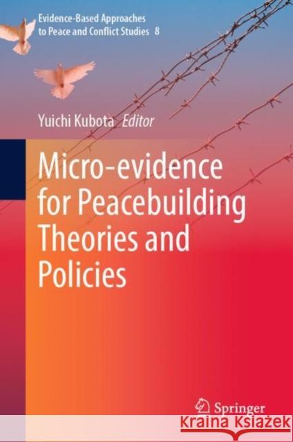 Micro-evidence for Peacebuilding Theories and Policies Yuichi Kubota 9789811947629 Springer