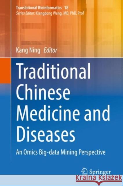 Traditional Chinese Medicine and Diseases: An Omics Big-Data Mining Perspective Ning, Kang 9789811947704 Springer Nature Singapore