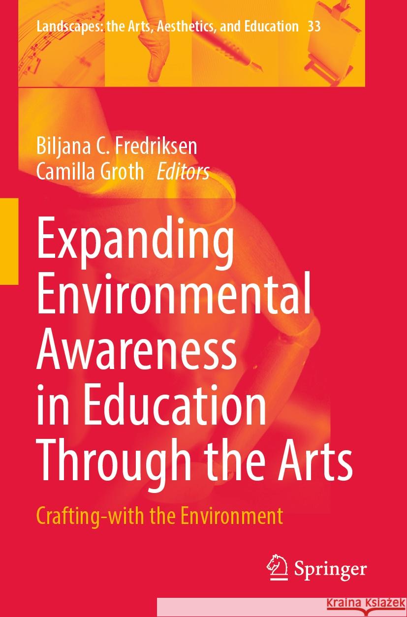 Expanding Environmental Awareness in Education Through the Arts  9789811948572 Springer Nature Singapore