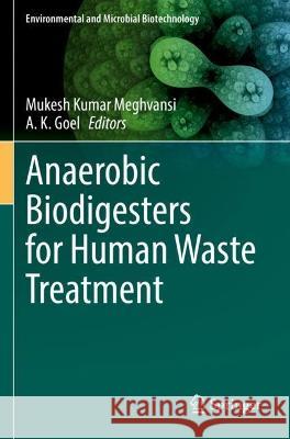 Anaerobic Biodigesters for Human Waste Treatment  9789811949234 Springer Nature Singapore
