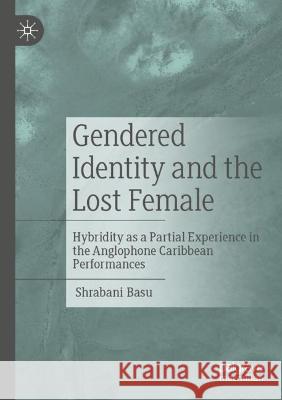 Gendered Identity and the Lost Female Shrabani Basu 9789811949692 Springer Nature Singapore