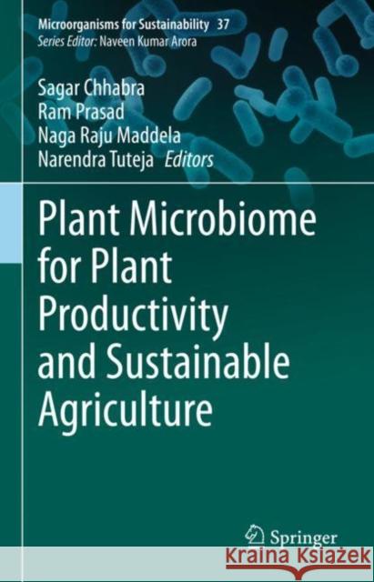 Plant Microbiome for Plant Productivity and Sustainable Agriculture Sagar Chhabra Ram Prasad Naga Raju Maddela 9789811950285