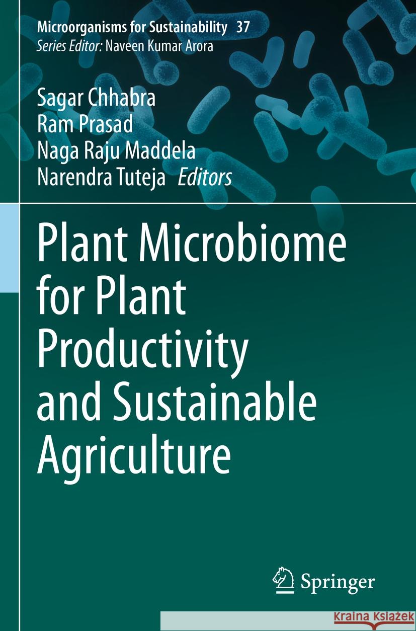 Plant Microbiome for Plant Productivity and Sustainable Agriculture Sagar Chhabra Ram Prasad Naga Raju Maddela 9789811950315