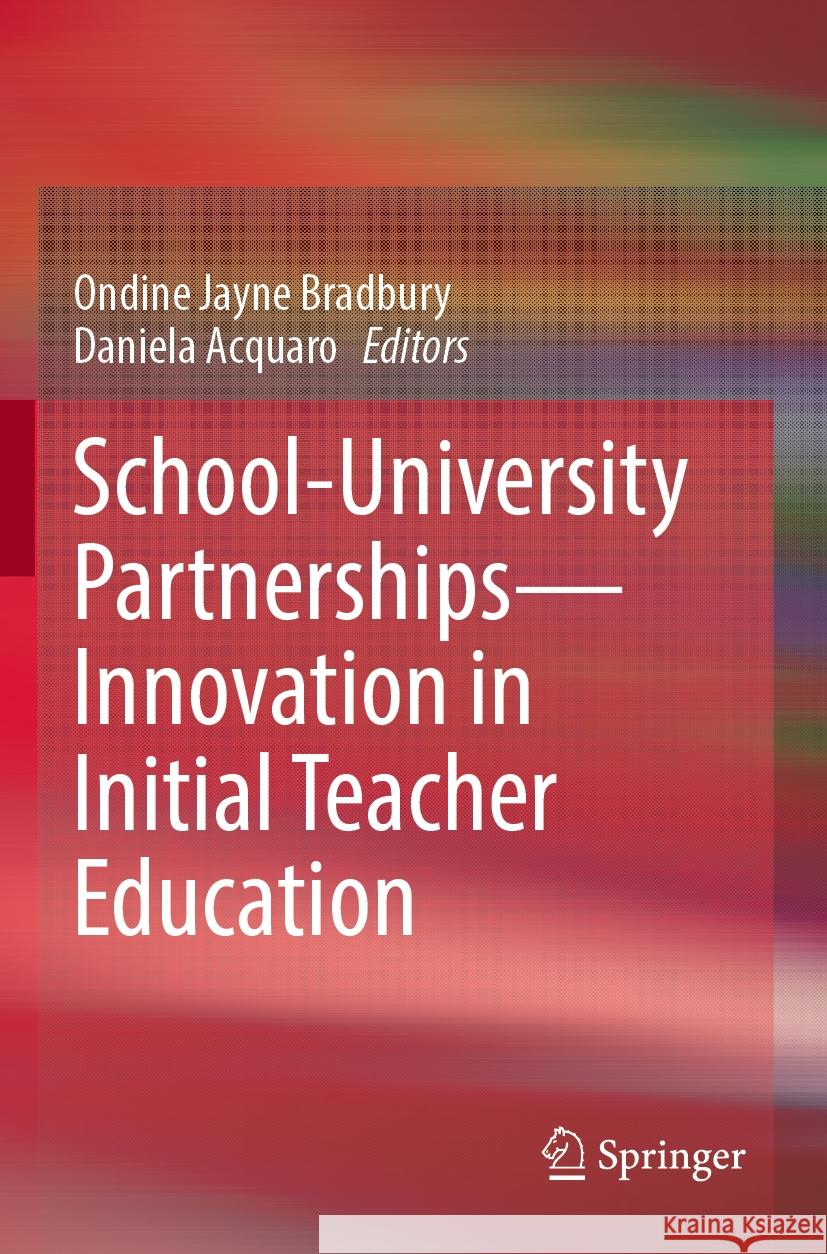 School-University Partnerships—Innovation in Initial Teacher Education  9789811950599 Springer Nature Singapore