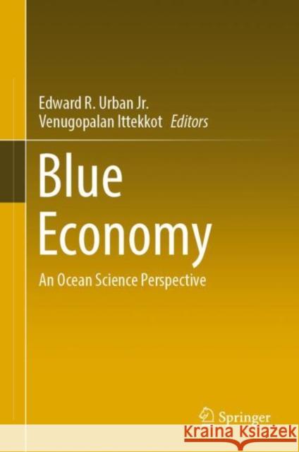 Blue Economy: An Ocean Science Perspective Urban Jr, Edward R. 9789811950643 Springer Nature Singapore