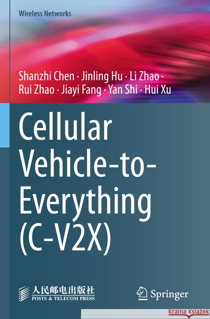 Cellular Vehicle-To-Everything (C-V2x) Shanzhi Chen Jinling Hu Li Zhao 9789811951329 Springer