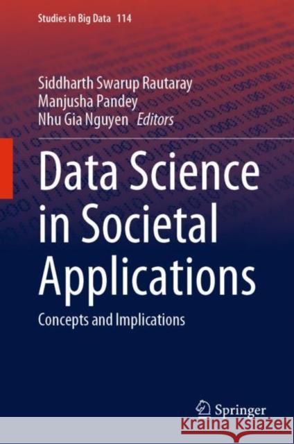 Data Science in Societal Applications: Concepts and Implications Rautaray, Siddharth Swarup 9789811951534
