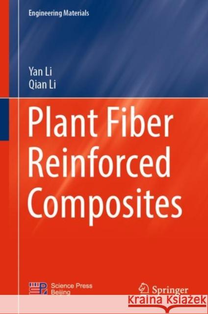 Plant Fiber Reinforced Composites Yan Li, Qian Li 9789811951619 Springer Nature Singapore