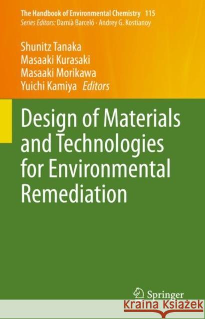 Design of Materials and Technologies for Environmental Remediation Shunitz Tanaka Masaaki Kurasaki Masaaki Morikawa 9789811952357 Springer