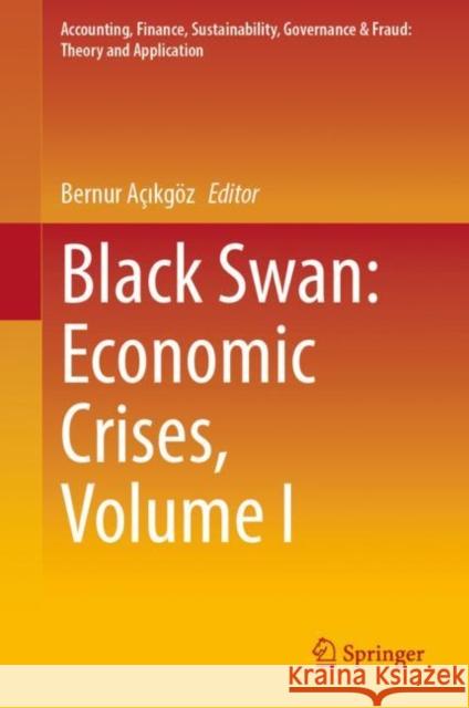 Black Swan: Economic Crises, Volume I Bernur A?ikg?z 9789811952517 Springer