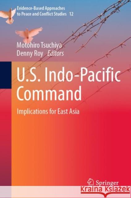 U.S. Indo-Pacific Command: Implications for East Asia Motohiro Tsuchiya Denny Roy 9789811952678 Springer