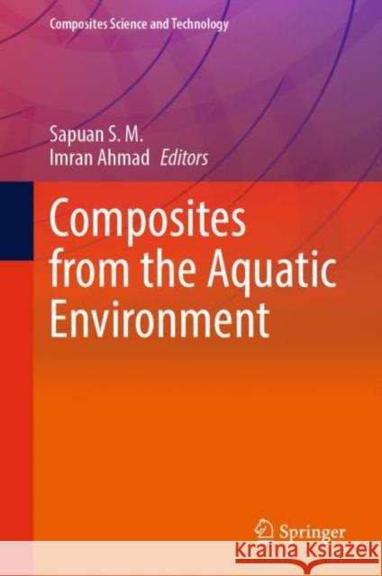 Composites from the Aquatic Environment Sapuan S Imran Ahmad 9789811953262 Springer